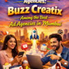 Top Marketing Agencies: Buzz Creatix Among the Best Ad Agencies in Mumbai